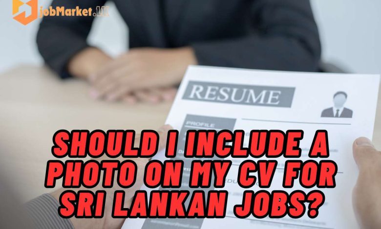 Should I Include a Photo on my CV for Sri Lankan Jobs?